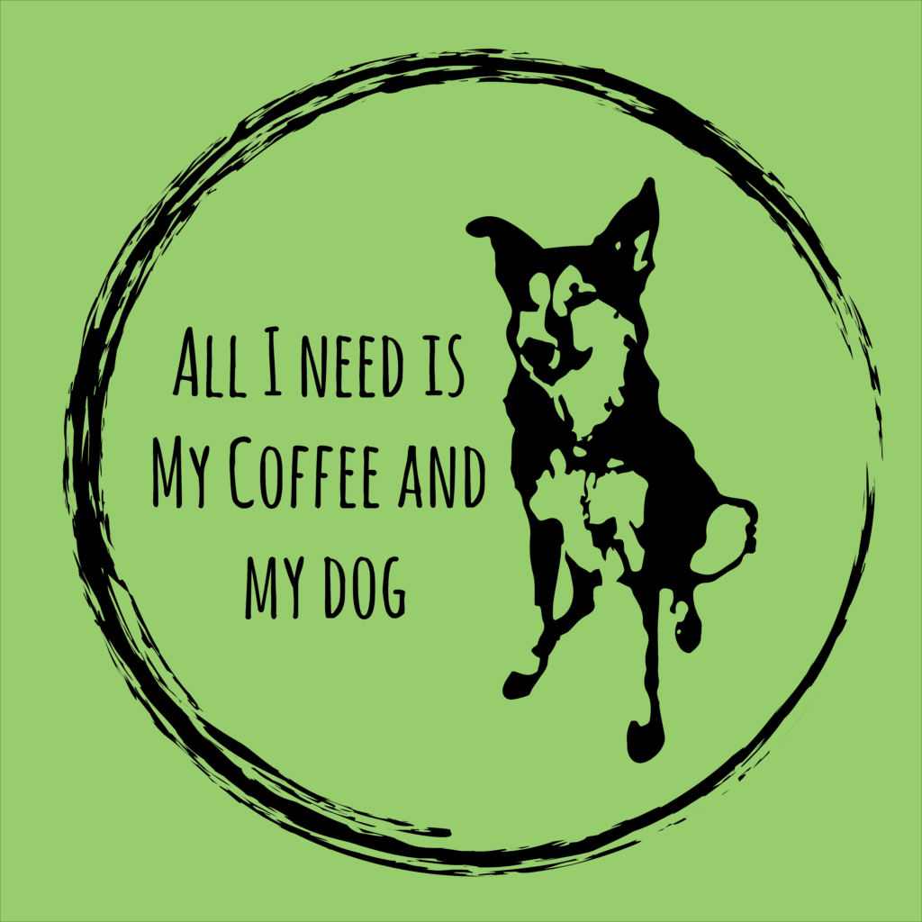 Round green sticker with a black silhouette of a dog with the words, All I need is My Coffee and My Dog