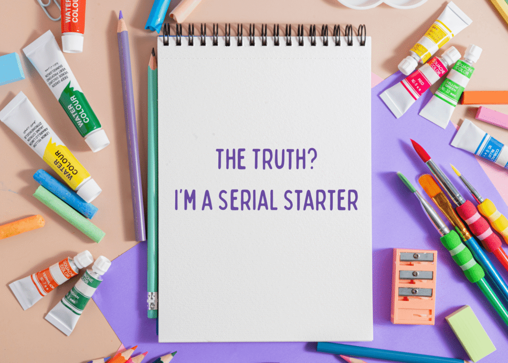 Flat lay of colorful art supplies including paint tubes, brushes, pencils, and sketchbook with 'The Truth? I'm a Serial Starter' text representing creative chaos and unfinished projects